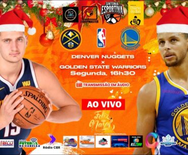 DENVER NUGGETS x GOLDEN STATE WARRIORS - NBA -  RODADA DE NATAL - Ao Vivo
