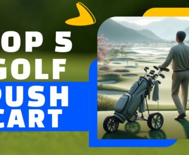 Top 5 Best Golf Push Carts For 2024: Find Your Perfect Course Now!