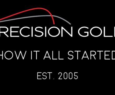 Precision Golf - How it all began