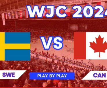 WJC 2024 PLAY BY PLAY CANADA VS SWEDEN