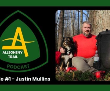 Justin Mullins 2024 Thru Hike | Allegheny Trail Podcast #001