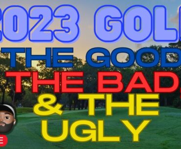 2023 Year in Golf | Good, Bad, and Ugly