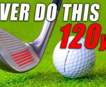 Never Do These 5 Things from 120 Yards in Golf!