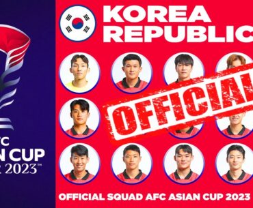SOUTH KOREA OFFICIAL 26 MAN SQUAD AFC ASIAN CUP 2023 | AFC ASIAN CUP QATAR 2023