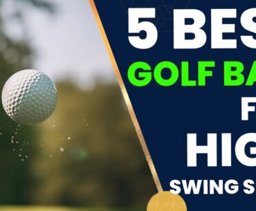 5 Best Golf Ball For High Swing Speed 2024: Top 5 Golf Balls for Swing Speeds Over 105 MPH