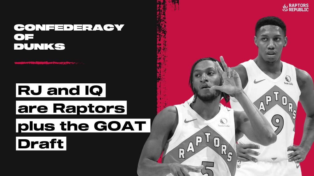 RJ & IQ are Raptors and the GOAT Draft – Confederacy of Dunks RJ & IQ are Raptors and the GOAT Draft - Confederacy of Dunks