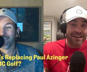 Who's Replacing Paul Azinger at NBC Golf?  |  The Fried Egg Golf Podcast