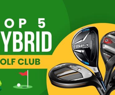 Top 5 Best Hybrid Golf Clubs of 2024: Elevate Your Game!