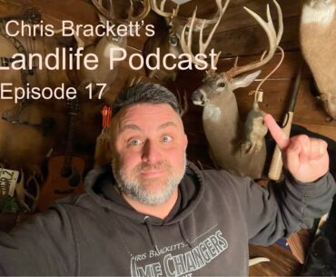 Ep17 CHRIS BRACKETT'S LANDLIFE 2024 don't give up!!! still get that Buck & prepare spring planting.