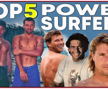 WHO ARE THE TOP FIVE POWER SURFERS OF ALL TIME?