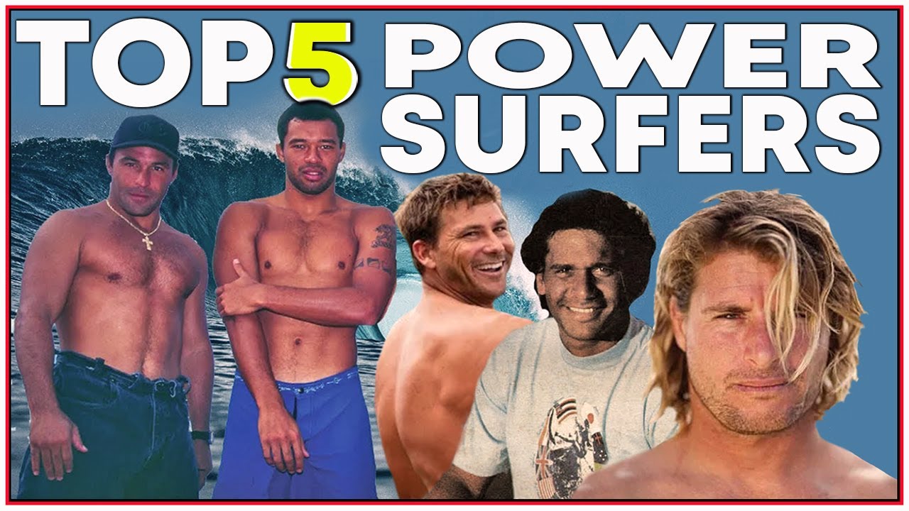 WHO ARE THE TOP FIVE POWER SURFERS OF ALL TIME? WHO ARE THE TOP FIVE POWER SURFERS OF ALL TIME?