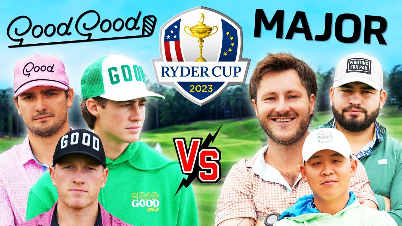 The Good Good Ryder Cup Major The Good Good Ryder Cup Major