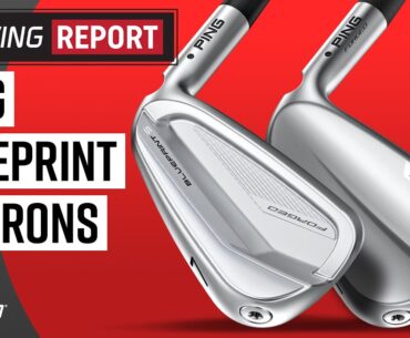 2024 PING BLUEPRINT IRONS | Blueprint S & Blueprint T | Swing Report