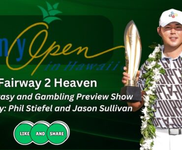 Sony Open DFS Golf and Gambling Preview Show | Fairway 2 Heaven w/Phil Stiefel and Jason Sullivan