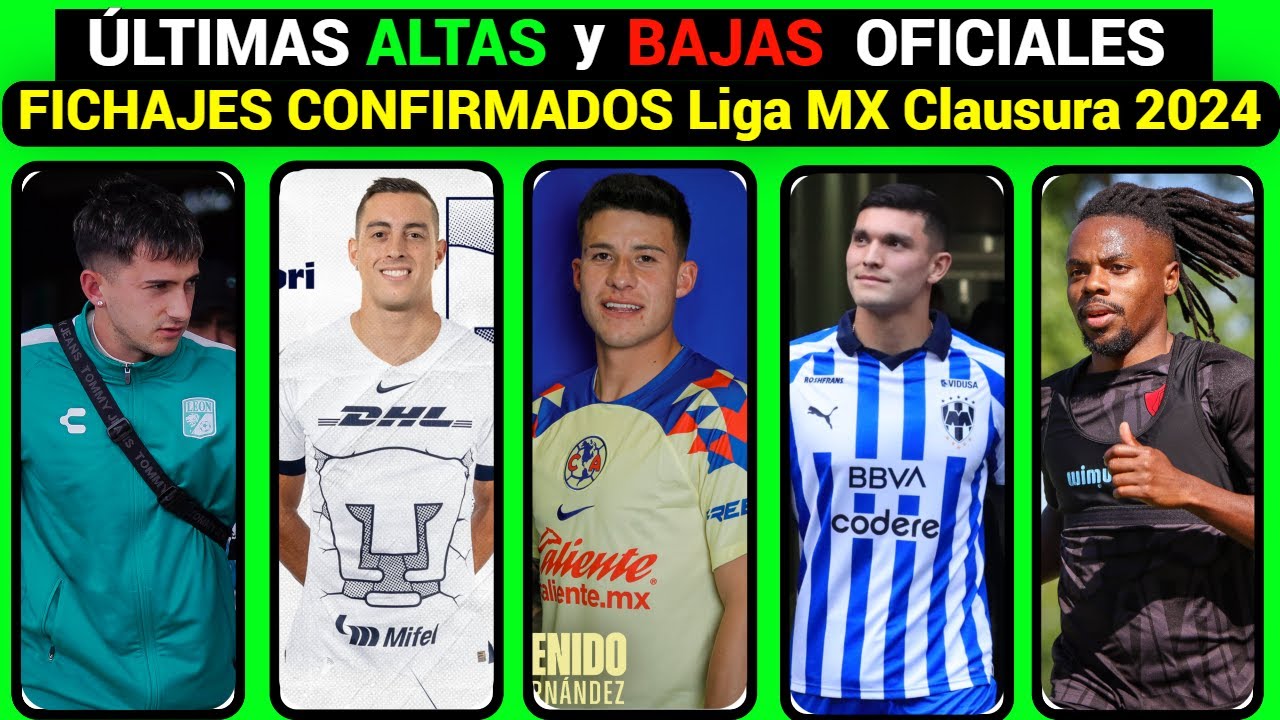 ÚLTIMAS ALTAS y BAJAS OFICIALES de CADA EQUIPO LIGA MX CLAUSURA 2024