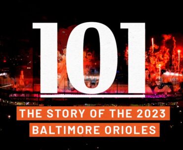 101: The Story of the 2023 Baltimore Orioles | FULL Documentary