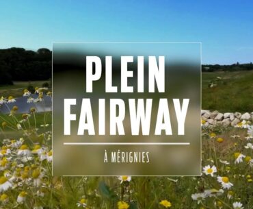 LE JOURNAL DU GOLF TV - Plein Fairway à Mérignies Golf