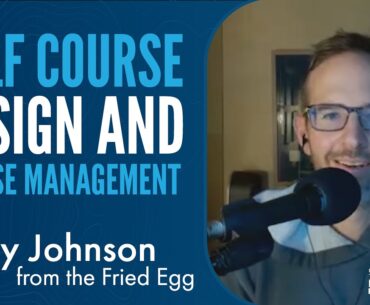 Andy Johnson (The Fried Egg) on Golf Course Design and Course Management