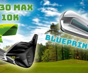 FIRST LOOK - PING G430 MAX 10K vs MAX & Blueprint Irons