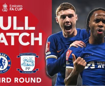 FULL MATCH | Chelsea 4-0 Preston North End | Third Round | Emirates 2023-24
