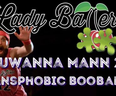 Lady Ballers: Transphobic Boobaloo