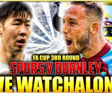 TOTTENHAM HOTSPUR V BURNLEY | LIVE WATCHALONG | FA CUP ROUND 3 | @FootballHeritageTV