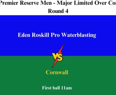 2023/24 Premier Reserve Men - Major - Limited Over Competition =  Eden Roskill vs Cornwall