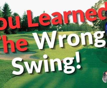 Golf game not improving? You learned the wrong swing!