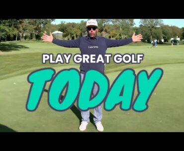 How to play good golf today