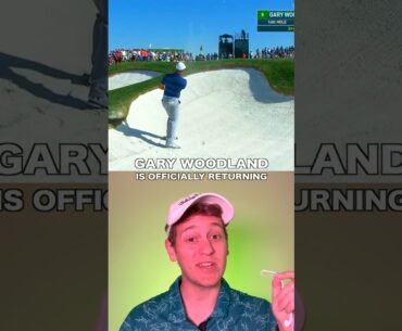Gary Woodland Returns?!?