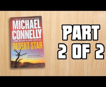Harry Bosch & Renee Ballard Team Up For The Desert Star Case. Audiobook Part 2 of 2 Michael Connelly