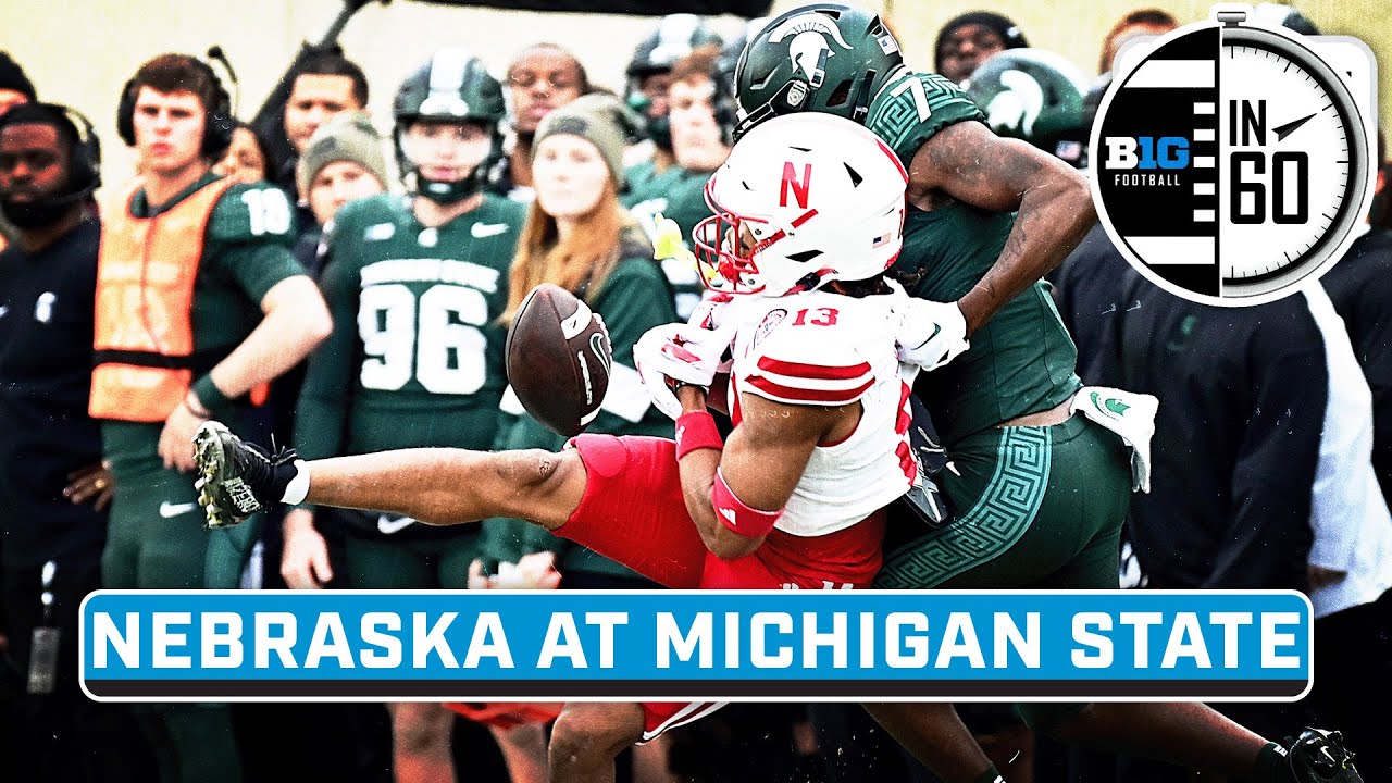 Nebraska at Michigan State | Nov. 4, 2023 | B1G Football in 60 Nebraska at Michigan State | Nov. 4, 2023 | B1G Football in 60