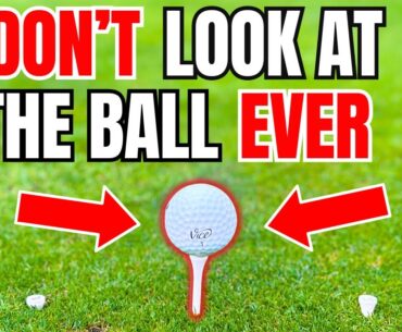 DON"T LOOK At The Ball  The KEY To GREAT BALL Striking