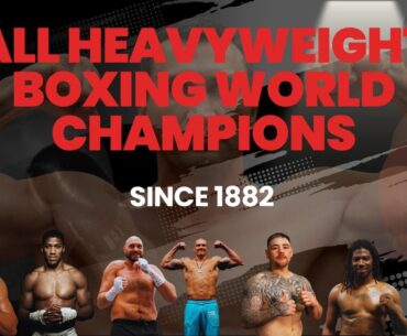 All Heavyweight Boxing World Champions (Since 1882)