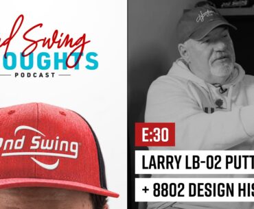 History of Golf Putters + Larry's LB-02 Putter | 2nd Swing Thoughts
