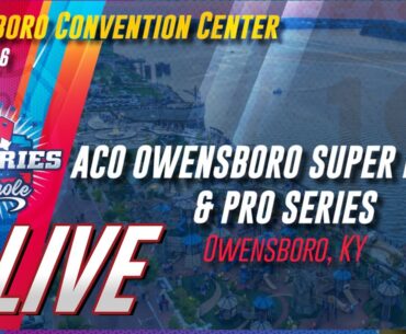 ACO Owensboro Super Major 19 - LIVE - Day 1