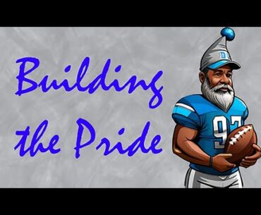 Building the Pride- Ep 25 - Week 18 - Regular Season Finale