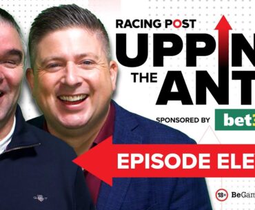 Upping The Ante | Episode 11 | Cheltenham Festival 2024 Ante-Post Tips