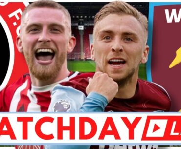 SHEFFIELD UNITED 2-2 WEST HAM | MATCHDAY LIVE | PREMIER LEAGUE