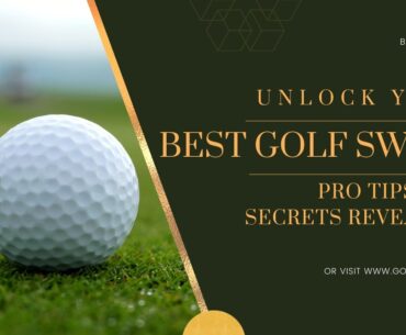 Unlock Your Best Golf Swing: Pro Tips and Secrets Revealed!