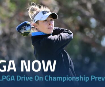 LPGA Now | 2024 LPGA Drive On Championship Preview