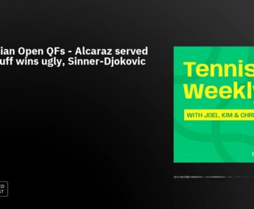 Australian Open QFs - Alcaraz served out, Gauff wins ugly, Sinner-Djokovic is ON