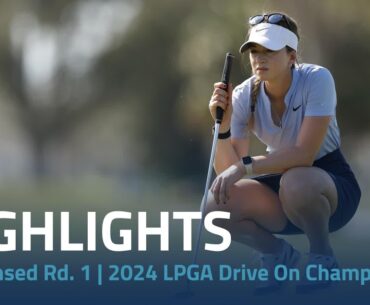 Condensed Rd. 1 | 2024 LPGA Drive On Championship