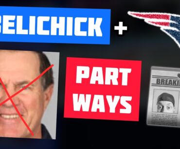 BREAKING: Bill Belichick + Patriots parting ways