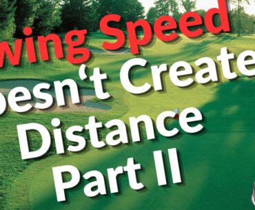 Physics Proves Swing Speed Does NOT Create Distance