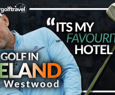 Golf in Ireland With Lee Westwood