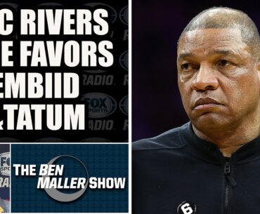 Joel Embiid and Jayson Tatum Benefit From Bucks Hiring Doc Rivers | BEN MALLER SHOW