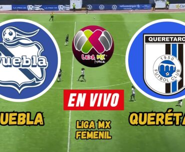 🔴EN VIVO | Puebla vs Querétaro Femenil en vivo | Queretaro vs Puebla Femenil EN VIVO