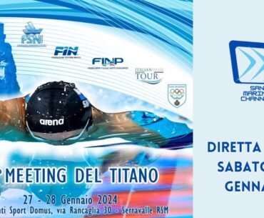 21°Meeting del Titano di Nuoto - 10° Gran Prix d'Inverno - Giornata Sabato 27-01-2024