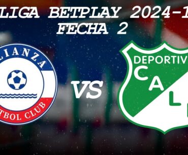 EN VIVO: ALIANZA FC vs DEPORTIVO CALI -  FECHA 2 - LIGA BETPLAY 2024 - I (AUDIO)